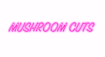 Mushroom Cuts