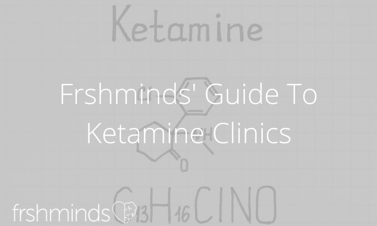 Frshminds' Guide To Ketamine Clinics