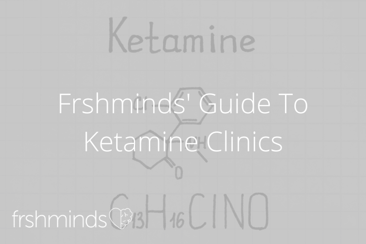 Frshminds' Guide To Ketamine Clinics